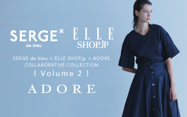 【6/下旬発売】「ADORE 」×「SERGE de bleu」×「ELLE SHOP」COLLABORATIVE COLLECTION 先行予約開催